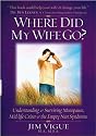 Where Did My Wife Go? Understanding & Surviving Menopause, Mid-Life Crises & the Empty Nest Syndrome