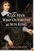 The Man Who Outshone the Sun King: A Life of Gleaming Opulence and Wretched Reversal in the Reign of Louis XIV