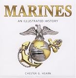 Marines: An Illustrated History: The United States Marine Corps from 1775 to the 21st Century (Illustrated History (Zenith Press))