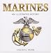 Marines: An Illustrated History: The United States Marine Corps from 1775 to the 21st Century (Illustrated History (Zenith Press))