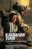 Kandahar tour : the turning point in Canada's Afghan mission