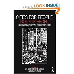 Cities for People, Not for Profit: Critical Urban Theory and the Right to the City