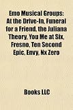 Emo Musical Groups: At the Drive-In, Funeral for a Friend, the Juliana Theory, You Me at Six, Fresno, Ten Second Epic, Envy, Nx Zero