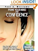 Prime Your Mind For Confidence (Without Hypnosis, NLP or Positive Thinking)