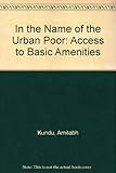 In the name of the urban poor : access to basic amenities