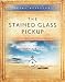 The Stained Glass Pickup: Glimpses of God's Uncommon Wisdom