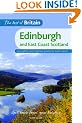 The Best of Britain: Edinburgh and East Coast Scotland: Accessible, contemporary guides by local authors: Accessible, Contemporary Guides by Local Experts
