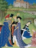 Illuminating Fashion : Dress in the Art of Medieval France and the Netherlands, 1325-1515