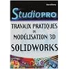Studio Pro : Travaux pratiques de modelisation 3D - Solidworks