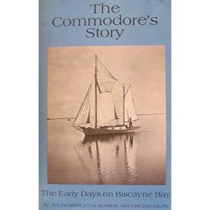 The Commodore's Story: The Early Days on Biscayne Bay