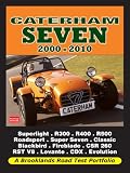 Caterham Seven Road Test Portfolio 2000-2010: Superlight, R300, R400,l R500, R600, Roadsport, Super Seven, Classic Blackbird, Fireblade, CSR 260, RST V8, Levante, CDX
