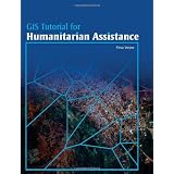 GIS Tutorial for Humanitarian Assistance (Paperback)