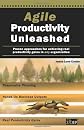 Agile Productivity Unleashed: Proven approaches for achieving real productivity gains in any organization (9781849280716)