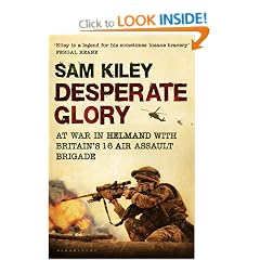 Desperate Glory: At War in Helmand with Britain's 16 Air Assault Brigade