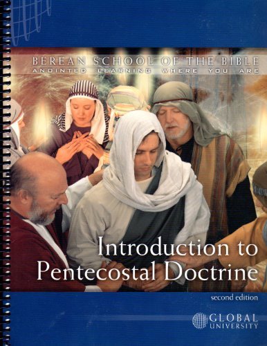 Introduction to Pentecostal Doctrine (Berean School of the Bible)From Global University