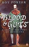 Blood and Guts: A Short History of Medecine