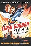 The Flash Gordon serials, 1936-1940 : a heavily illustrated guide
