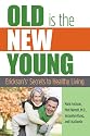 Old is the New Young: Erickson's Secrets to Healthy Living