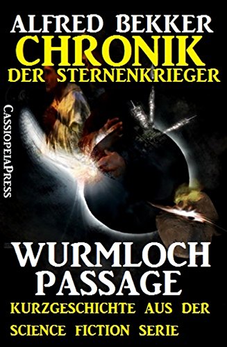 Chronik der Sternenkrieger: Wurmloch-Passage  (Kurzgeschichte): Cassiopeiapress Science Fiction (German Edition)