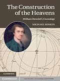 The construction of the heavens : the cosmology of William Herschel