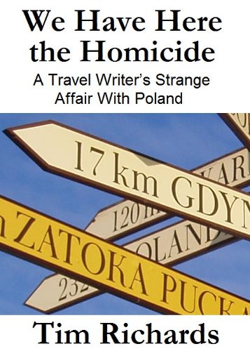 We Have Here the Homicide: A Travel Writer's Strange Affair With Poland