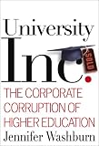 University, Inc.: The Corporate Corruption of American Higher Education