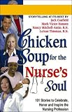 Chicken Soup for the Nurse's Soul: Stories to Celebrate, Honor, and Inspire the Nursing Profession
