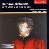 Birtwistle: Refrains and Choruses