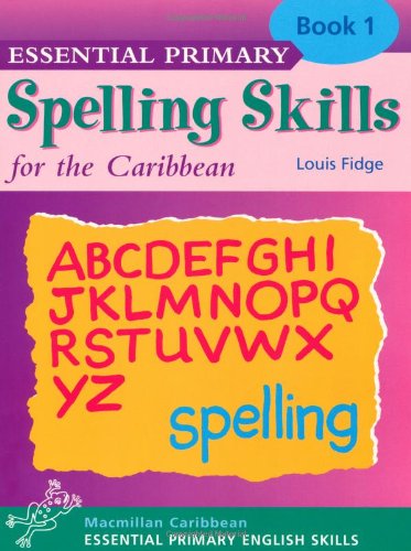 Essential Spelling for Caribbean Primary Schools: Book 1 (Essential Spelling for Caribbean Primary Schools)