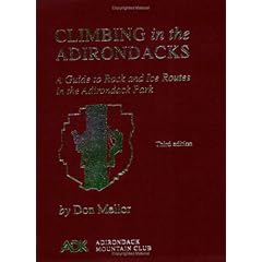 Climbing in the Adirondacks: A Guide to Rock and Ice Routes in the Adirondack Park