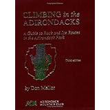 Climbing in the Adirondacks: A Guide to Rock and Ice Routes in the Adirondack Park