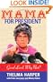 Mama for President: Good Lord, Why Not?
