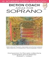 Diction Coach: Arias for Soprano: International Phonetic Alphabet and Diction Lessons Recorded by a Professional, Native Speaker Coach [With 2 CDs] (Diction Coach - G. Schirmer Opera Anthology)