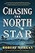 Chasing the North Star: A Novel