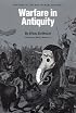 Warfare in Antiquity: History of the Art of War, Volume I (Warfare in Antiquity)