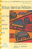 African American Folktales: Stories from Black Traditions in the New World (Pantheon Fairy Tale  by Roger Abrahams