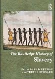 The Routledge History of Slavery (The Routledge Histories)