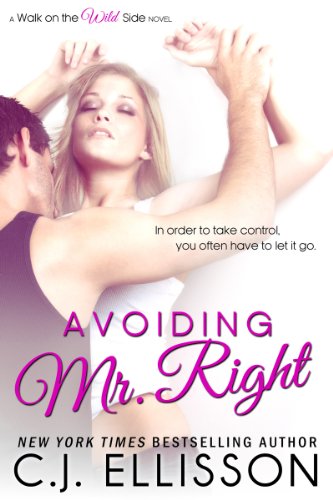 Avoiding Mr. Right (Walk on the Wild Side, Book 2) by C.J. Ellisson