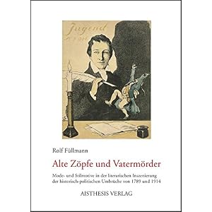 Alte Zöpfe und Vatermörder: Mode- und Stilmotive in der literarischen Inszenierung der historisch-