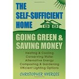 Self-Sufficient Home, The: Going Green and Saving Money