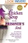 Chicken Soup for the Prisoner's Soul: 101 Stories to Open the Heart and Rekindle the Spirit of Hope, Healing and Forgiveness (Chicken Soup for the Soul)