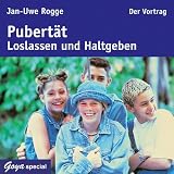 Pubert&auml;t - Loslassen und Halt geben - Der Vortrag - Jan-Uwe Rogge