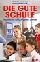 Die gute Schule: Wo unsere Kinder gerne lernen