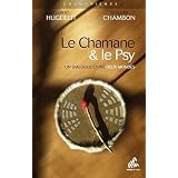 Le Chamane & le Psy : Un dialogue entre deux mondespar Laurent Huguelit-Weber