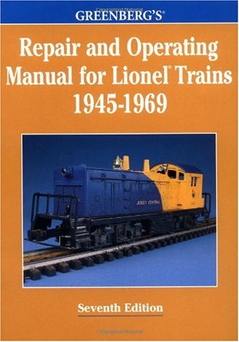 Greenberg's Repair and Operating Manual for Lionel Trains, 1945-1969 (Greenberg's Repair and Operating Manuals)