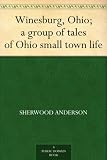 Winesburg, Ohio; a group of tales of Ohio small town life