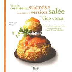 Vous les connaissiez sucrés ? Les voici en version salée... et vice versa : Petits plats en trompe l'oeil pour ceux qui ont l'esprit de contradiction