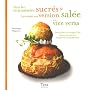 Vous les connaissiez sucr�s ? Les voici en version sal�e... et vice versa : Petits plats en trompe l'oeil pour ceux qui ont l'esprit de contradiction