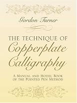 The Technique of Copperplate Calligraphy: A Manual and Model Book of the Pointed Pen Method