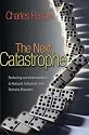 The Next Catastrophe: Reducing Our Vulnerabilities to Natural, Industrial, and Terrorist Disasters